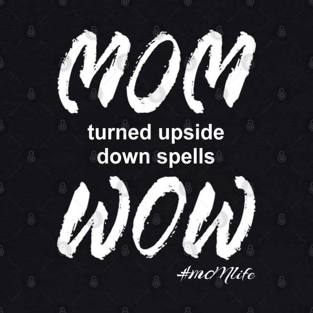 #MOMlife - Upside Down Spells Wow by Vitalitee